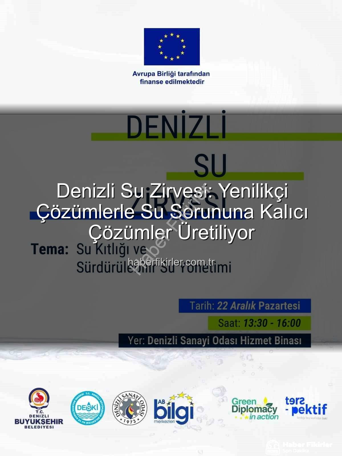Denizli su sorunu - Denizli Su Zirvesi: Yenilikçi Çözümlerle Su Sorununa Kalıcı Çözümler Üretiliyor