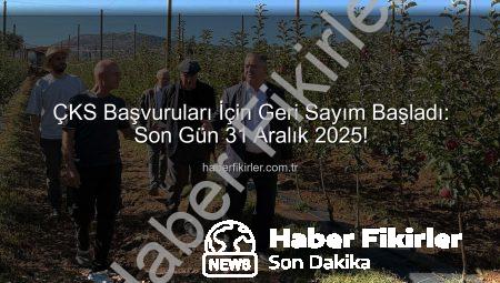 ÇKS Başvuruları İçin Geri Sayım Başladı: Son Gün 31 Aralık 2025!