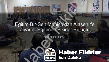 Eğitim-Bir-Sen Manisa’dan Alaşehir’e Ziyaret: Eğitimde Fikirler Buluştu