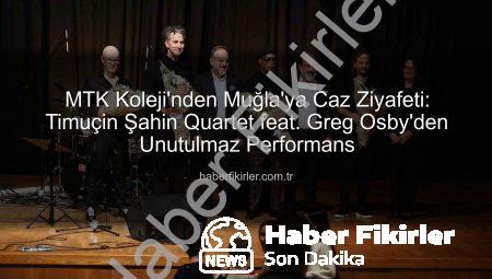 MTK Koleji’nden Muğla’ya Caz Ziyafeti: Timuçin Şahin Quartet feat. Greg Osby’den Unutulmaz Performans