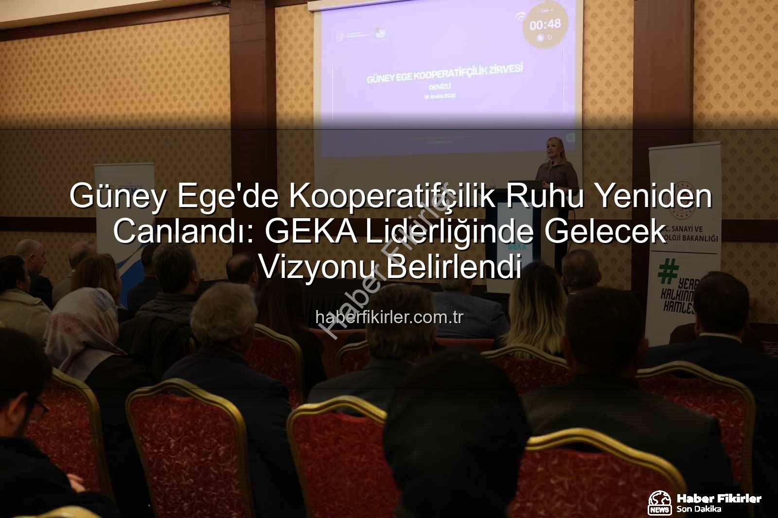 Güney Ege Kooperatifçilik - Güney Ege'de Kooperatifçilik Ruhu Yeniden Canlandı: GEKA Liderliğinde Gelecek Vizyonu Belirlendi