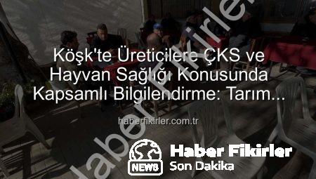 Köşk’te Üreticilere ÇKS ve Hayvan Sağlığı Konusunda Kapsamlı Bilgilendirme: Tarım Sahada Devam Ediyor