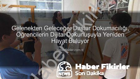 Gelenekten Geleceğe: Dastar Dokumacılığı, Öğrencilerin Dijital Dokunuşuyla Yeniden Hayat Buluyor