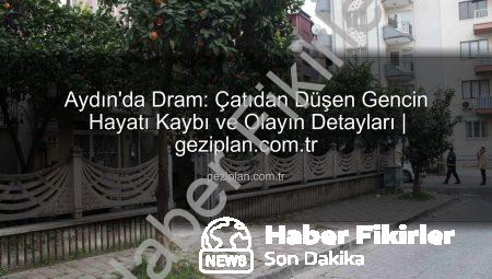 Aydın’da Dram: Çatıdan Düşen Genç Hayatını Kaybetti, Polis Panik Mi Yarattı?